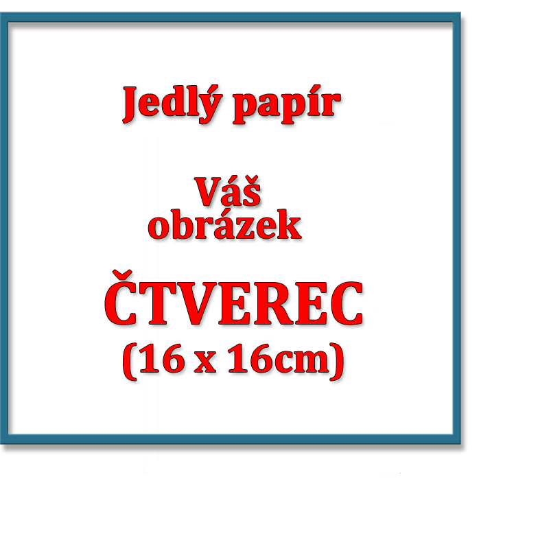 Tisk na JEDLÝ PAPÍR 0.55mm, ČTVEREC /16x16cm/ na dort 