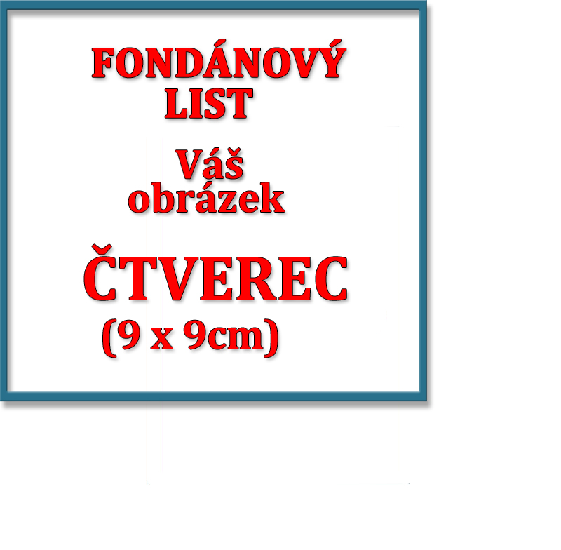 Tisk na jedlý FONDÁNOVÝ list, ČTVEREC /9x9cm/ na dort 